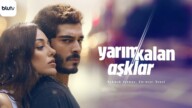 Yarım Kalan Aşklar izle