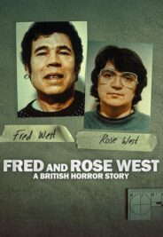 Fred and Rose West A British Horror Story